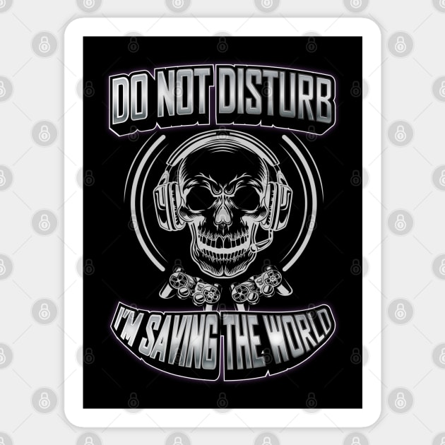 Funny Do Not Disturb I'm Saving The World Gaming Gamer Gifts Sticker by Envision Styles